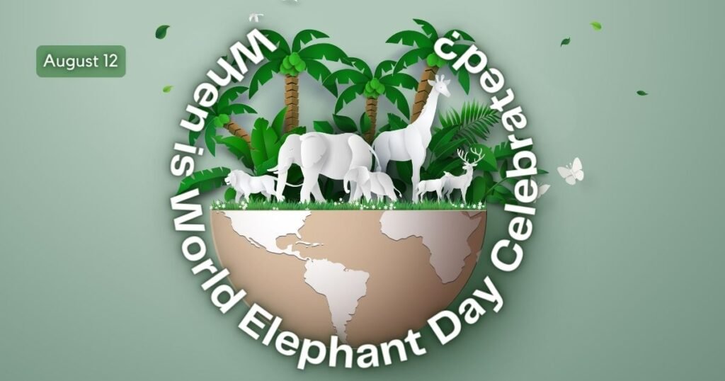 When is World Elephant Day Celebrated